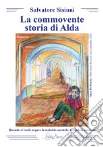 La commovente storia di Alda. Quando si vuole negare la malattia mentale, tenendola nascosta