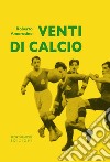 Venti di calcio libro