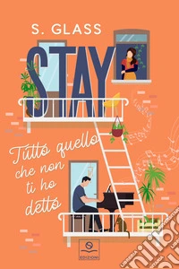 Stay. Tutto quello che non ti ho detto libro