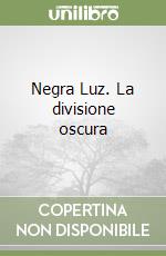 Negra Luz. La divisione oscura libro