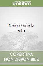 Nero come la vita libro