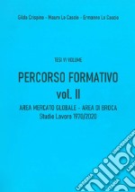 Percorso formativo. Vol. 2: Area mercato globale. Area di broca. Studio-lavoro 1970-2020 libro