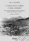 Il tesoro delle colline e degli altipiani. 300 e più storie dall'Appennino sabino-abruzzese, perché i giovani imparino a vivere libro di Antonelli Michele