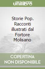 Storie Pop. Racconti illustrati dal Fortore Molisano libro