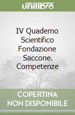 IV Quaderno Scientifico Fondazione Saccone. Competenze