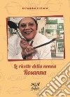 Le ricette della nonna Rosanna libro