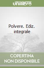 Polvere. Ediz. integrale libro