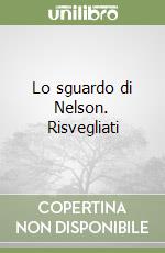 Lo sguardo di Nelson. Risvegliati