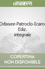 Odissee-Patroclo-Icaro. Ediz. integrale libro