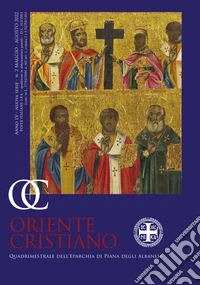 Oriente cristiano. Quadrimestrale dell'eparchia di Piana degli Albanesi (2022) libro