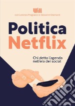 Politica Netflix. Chi detta l'agenda nell'era dei social libro