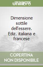 Dimensione sottile dell'essere. Ediz. italiana e francese libro