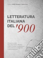 Letteratura italiana del '900. Antologia di brani scelti con un ricco apparato didattico online per scoprire il sistema lingua attraverso la letteratura. Libro e attività di approfondimento, di arricchimento e linguistiche ipertestuali, interattive 