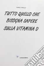 Tutto quello che bisogna sapere sulla vitamina D libro