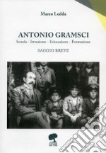 Antonio Gramsci. Squola, istruzione, educazione, formazione