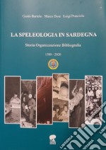 La speleologia in Sardegna. Storia organizzazione bibliografia libro