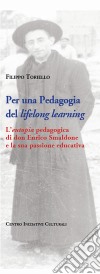 Per una pedagogia del «lifelong learning». L'«eutopia» pedagogica di don Enrico Smaldone e la sua passione educativa libro
