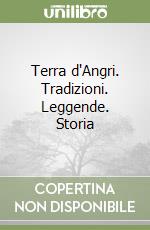 Terra d'Angri. Tradizioni. Leggende. Storia libro