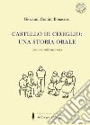 Castello di Cireglio: una storia orale. Lavorare sulla memoria libro