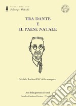 Tra Dante e il paese natale. Michele Barbi nell'80° della scomparsa. Nuova ediz.