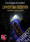 L'avventura ereditata. Viaggio a Xerolandia libro