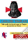 Cavalieri templari. Tutto quello che dovresti sapere sui templari ma non hai mai chiesto. Ediz. integrale libro