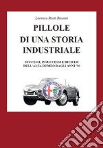 Pillole di una storia industriale. Successi, insuccessi e riciclo dell'Alfa Romeo dagli anni '50