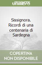 Sissignora. Ricordi di una centenaria di Sardegna libro