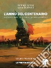 L'anno del Centenario. Raccontato dai suoi protagonisti libro