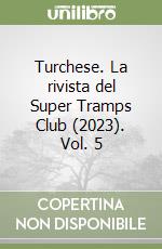 Turchese. La rivista del Super Tramps Club (2023). Vol. 5 libro