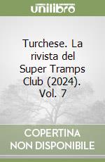 Turchese. La rivista del Super Tramps Club (2024). Vol. 7 libro