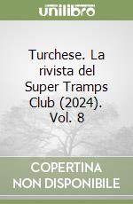 Turchese. La rivista del Super Tramps Club (2024). Vol. 8 libro
