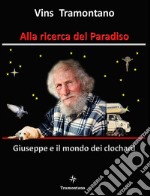 Alla ricerca del Paradiso. Giuseppe e il mondo dei clochard libro