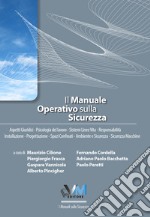 Il manuale operativo sulla sicurezza. Aspetti giuridici. Formazione e normativa. Psicologia del lavoro. Sistemi linee vita. Responsabilità. Installazione. Progettazione. Sicurezza sul lavoro. Gestione emergenze. Spazi confinati. Ambiente e sicurezza