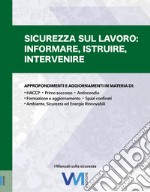 Sicurezza sul lavoro. Informare, istruire, intervenire libro