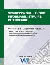 Sicurezza sul lavoro. Informare, istruire, intervenire libro