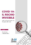 Covid-19: il rischio invisibile. Guida pratica per la valutazione e la gestione del rischio libro