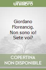 Giordano Floreancig. Non sono io! Siete voi? libro