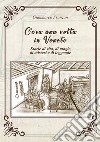 C'era una volta in Veneto. Storie di vita, di magie, di misteri e di leggende libro