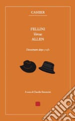 Fellini versus Allen. Decostruire dopo 7 1/2 libro