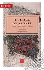 L'ultimo orizzonte. Riscontri tematici, stilistici e biografici in Morselli e Leopardi