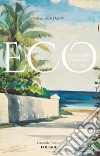 Eco. Manuale di ecologia totale libro