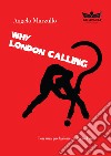 Why London calling? libro di Marzullo Angelo