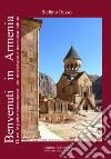 Benvenuti in Armenia. Dove le pietre raccontano... tra misticismo e maestosa natura. Con Segnalibro libro