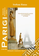 L'altra Parigi. Insolita, romantica, unica... libro