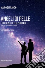 Angeli di pelle. I racconti dello zodiaco. Ediz. illustrata libro