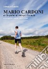 Mario Cardoni. Da Tarquinia di corsa per il mondo. Nuova ediz. libro