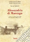 Alessandria di Marengo. Vita quotidiana al tempo di Napoleone Bonaparte libro