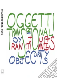 Transitional Toys. Catalogo della mostra (Galleria l'Affiche, Milano, maggio 2022). Ediz. italiana e inglese libro