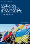Ucraina tra Russia e Occidente. Un'identità contesa. Nuova ediz. libro